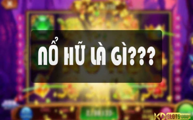 Giới thiệu chung về game nổ hũ